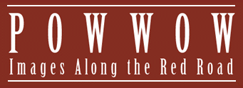 POWWOW... Images Along the Red Road