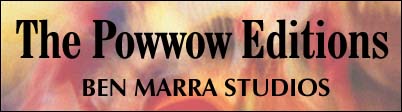 The Powwow Editions ... from Ben Marra Studios